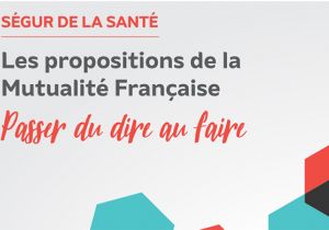 Ségur de la Santé - Les propositions de la Mutualité Française