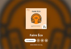Faire Éco - nouveau podcast du Labo de l'ESS